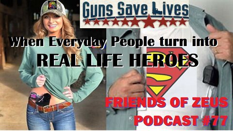 Real Life Heroes - When Everyday People Use Guns to Save Lives - The Friends of Zeus Podcast #77