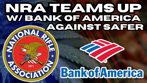 Bank of America, National Rifle Association Now Lobbying on Cannabis Banking