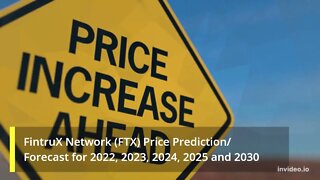 FintruX Network Price Prediction 2022, 2025, 2030 FTX Price Forecast Cryptocurrency Price Predicti