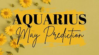 AQUARIUS May 2023 Tarot Prediction (Sun/Moon/Rising)