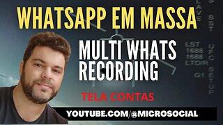 Multi Whats Recording VIP TELA CONTAS - Envio de Whatsapp em Massa, Listas , Disparador Whatsapp