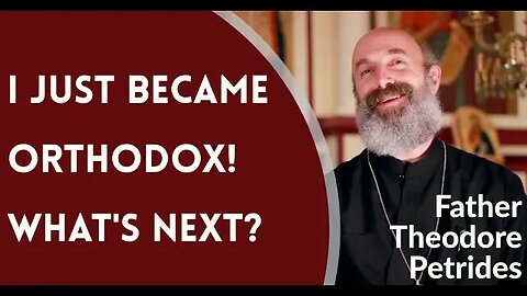 First Steps in Orthodoxy - Fr. Theodore Petrides