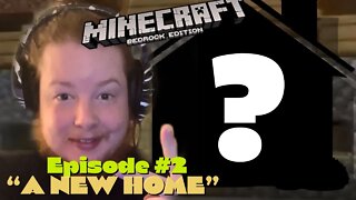 Minecraft - Bedrock Edition - EPISODE 2 "A NEW HOME"