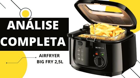 Fritadeira Eletrica (AirFryer) Big Fry 2,5L - Analise completa