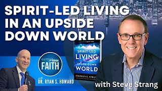 Spirit-Led Living in an Upside Down World | Steve Strang