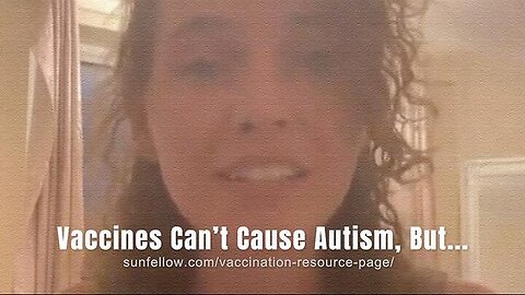 Vaccines Can't Cause Autism, But...