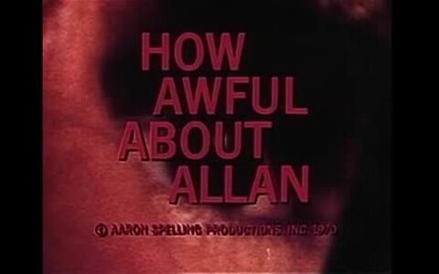 Movie From the Past - How Awful About Allan - 1970