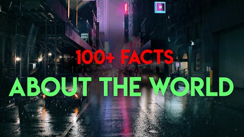 100+ Most Unexpected Facts About the World