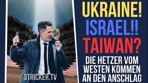 Ukraine! Israel!!! Taiwan? - Die Hetzer vom Westen kommen an den Anschlag