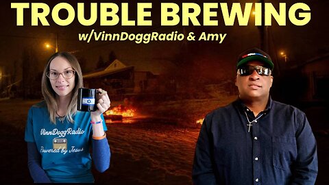 TROUBLE BREWING w/VinnDoggRadio & GirlWhoLuvsJESUS7