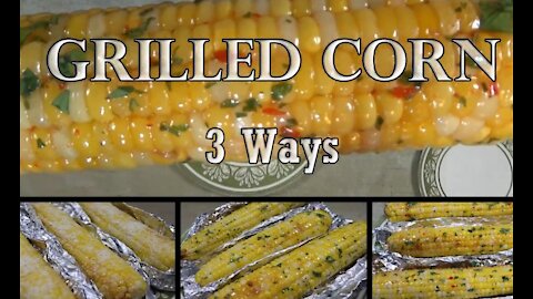 Grilled Corn 3 Ways - Grilled Corn Recipes