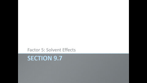OChem - Section 9.7 - Factor 5: Solvent Effects