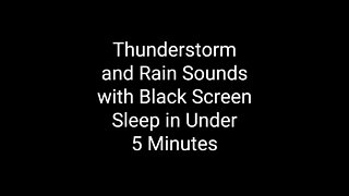 Thunderstorm and Rain Sounds with Black Screen for Deep Sleep in 5 Minutes or Less