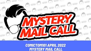 COMICTOM 101 MYSTERY MAIL CALL APRIL 2022