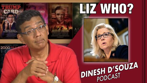 LIZ WHO? Dinesh D’Souza Podcast Ep393