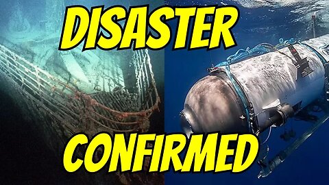 OceanGate Titan: Disaster confirmed