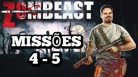 ZOMBEAST: Missões 4 e 5