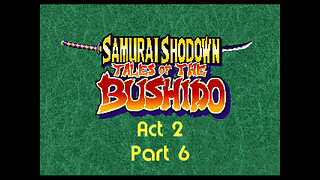 Samurai Spirits rpg act 2 part 6 (neo-geo)