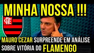 MINHA NOSSA!!! MAURO CEZAR SURPREENDE SOBRE A VITÓRIA DO FLAMENGO - É TRETA!!! NOTÍCIAS DO FLAMENGO