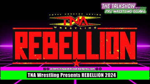 TNA Wrestling Presents Rebellion 2024