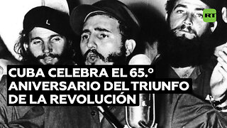 Cuba celebra este lunes el 65.º aniversario del triunfo de la Revolución