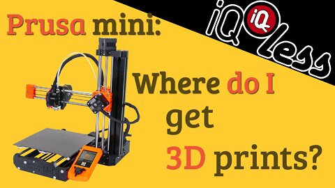 Prusa Mini: Where do I get 3D Prints?