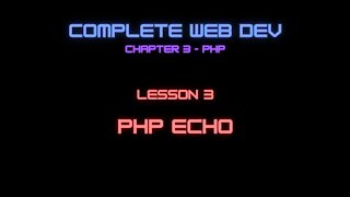 Complete Web Developer Chapter 3 - Lesson 3 PHP Echo