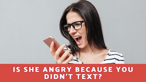 Is She Angry Because You Didn't Text?