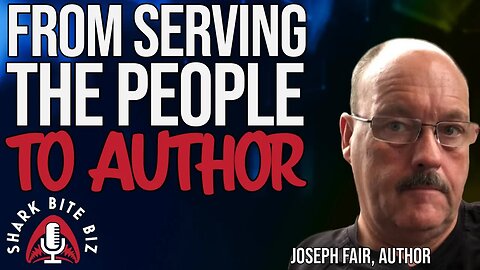 #208 From Serving the People to Author with Joseph Fair Author
