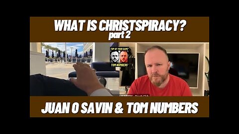 JUAN O SAVIN : WHAT is CHRISTSPIRACY part 2 with TOM NUMBERS