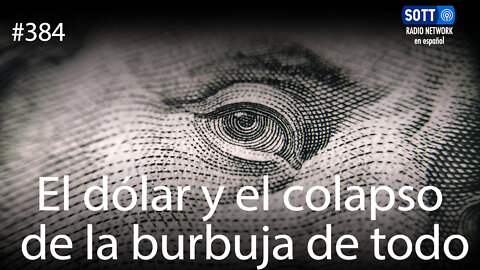 El dólar y el colapso de la burbuja de todo