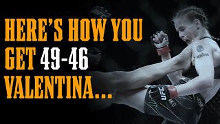 Valentina'S 49-46 EXPLAINED!! It's NOT as CRAZY as You Think...UFC 275 was FIRE