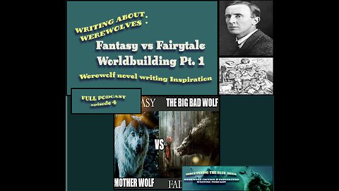 Writing about Werewolves: Fantasy vs Fairytale(FULL PODCAST)