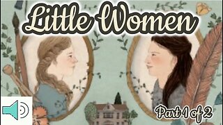 Little Women - FULL Audiobook - Classic Read Aloud Books for Children (Part 1 of 2)