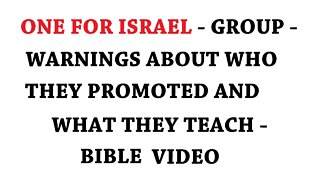 ONE FOR ISRAEL - GROUP - WARNINGS ABOUT WHO THEY PROMOTED AND WHAT THEY TEACH - BIBLE VIDEO