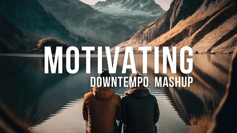 🌊🎶 Motivating Downtempo by the Lake: Energizing Music for Enhanced Focus & Productivity