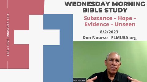 Substance – Hope – Evidence – Unseen - Bible Study | Don Nourse - FLMUSA 8/2/2023