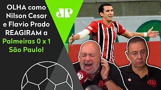 "ESSE É O TRICOLOR!" OLHA como Nilson Cesar e Flavio Prado REAGIRAM a Palmeiras 0 x 1 São Paulo!