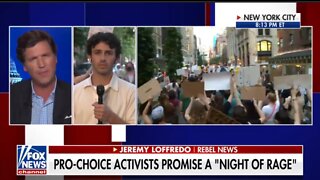 Rebel News reporter Jeremy Loffredo joins Tucker Carlson live from NYC Roe v. Wade protests