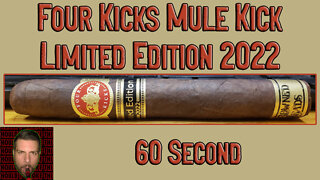 60 SECOND CIGAR REVIEW - Four Kicks Mule Kick LE 2022 - Should I Smoke This