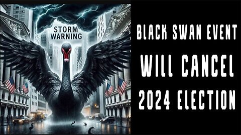 Black Swan Event Will Cancel 2024 Election