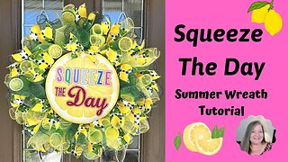 Squeeze the Day Summer Wreath Tutorial ~ 10 Inch Deco Mesh Wreath Tutorial ~ Lemon Wreath Summer DIY