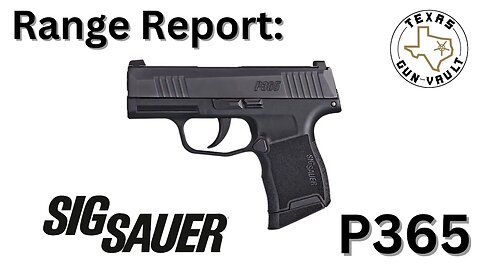 Range Report: Sig Sauer P365 (Micro Subcompact 9mm)