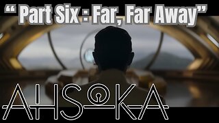 Breaking Down Ahsoka: Insightful Review of 'Part 6: Far, Far Away #starwars #rebels