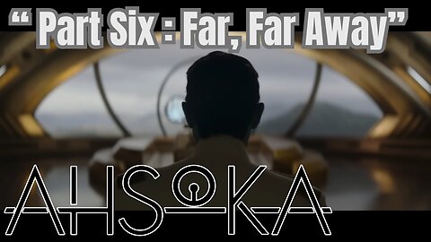 Breaking Down Ahsoka: Insightful Review of 'Part 6: Far, Far Away #starwars #rebels