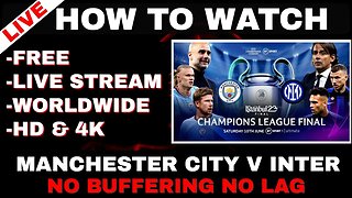 HOW TO Watch the CHAMPIONS League Final 2023 LIVE! – MANCHESTER CITY v INTER MILAN!