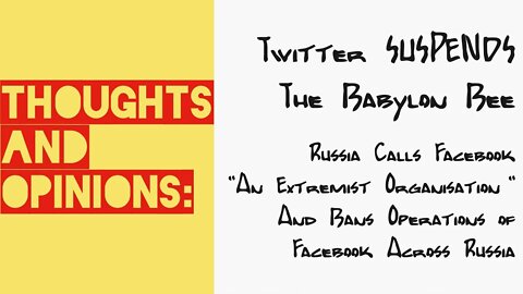 Babylon Bee SUSPENDED from Twitter | Russia Bans Facebook As An "Extremist Organisation" - T&O