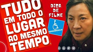 Tudo Em Todo Lugar ao Mesmo Tempo - Dica de Filme Pessoa com Deficiência