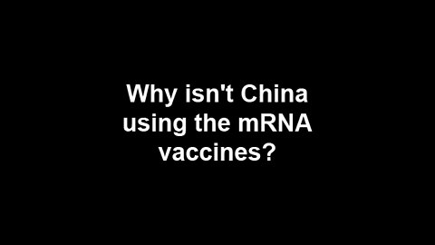 Why isn't China using the mRNA vaccines?