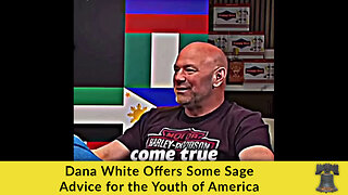 Dana White Offers Some Sage Advice for the Youth of America